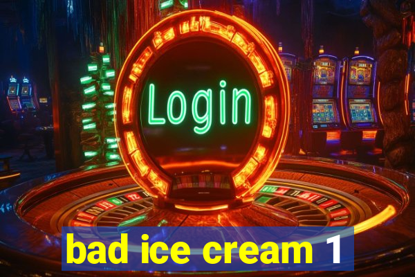 bad ice cream 1