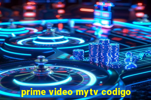 prime video mytv codigo