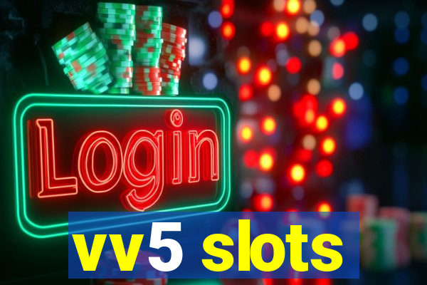 vv5 slots