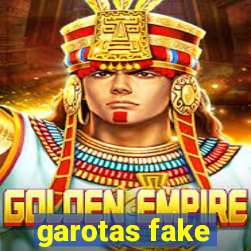 garotas fake