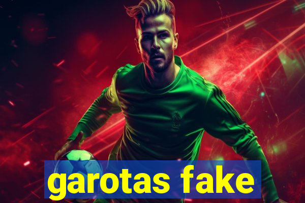 garotas fake