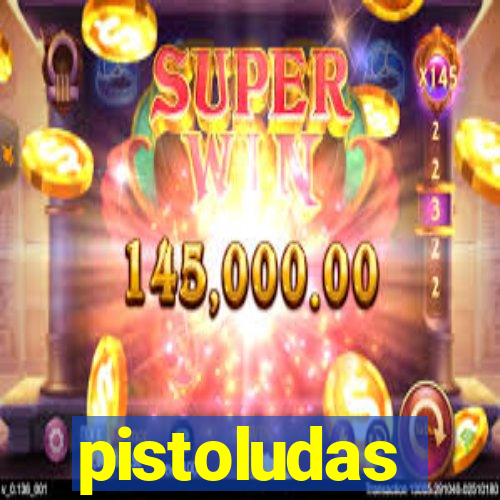 pistoludas