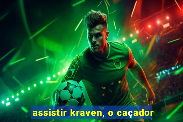 assistir kraven, o caçador