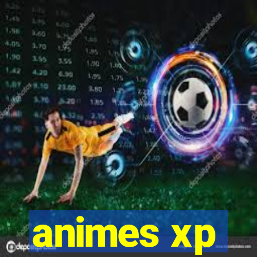 animes xp