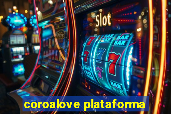 coroalove plataforma