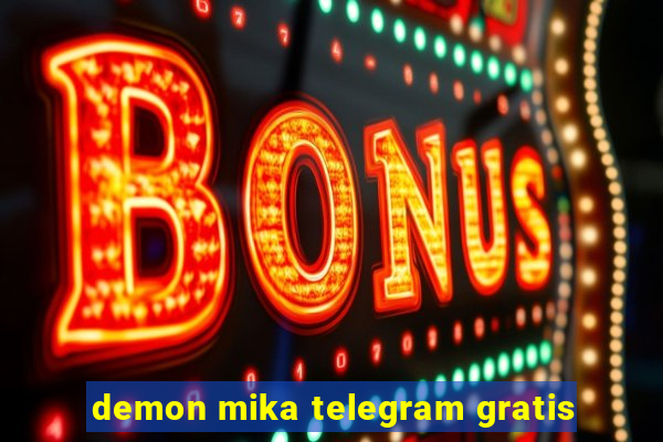 demon mika telegram gratis