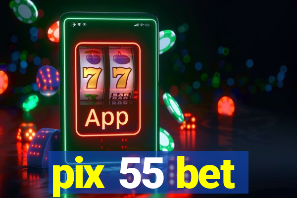 pix 55 bet
