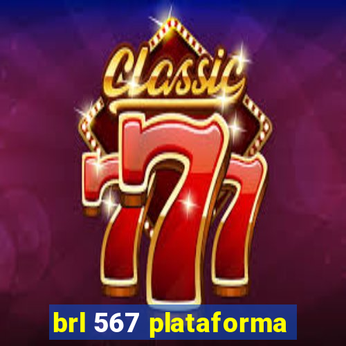 brl 567 plataforma