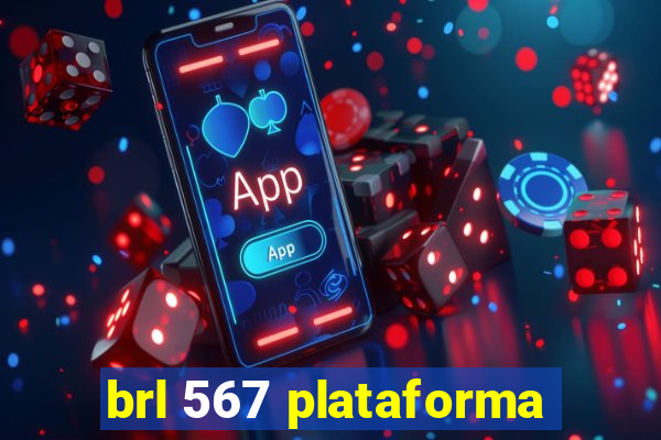 brl 567 plataforma