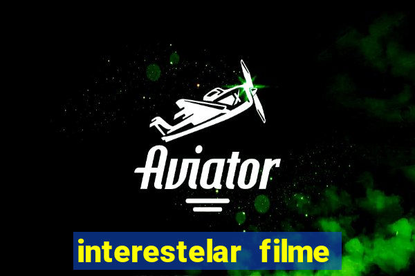 interestelar filme completo dublado telegram interestelar