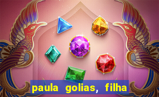 paula golias, filha de ronald golias