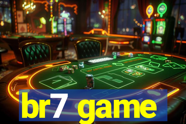 br7 game