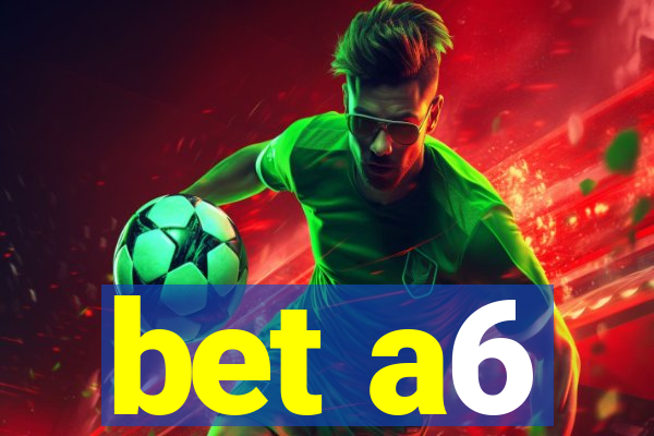 bet a6
