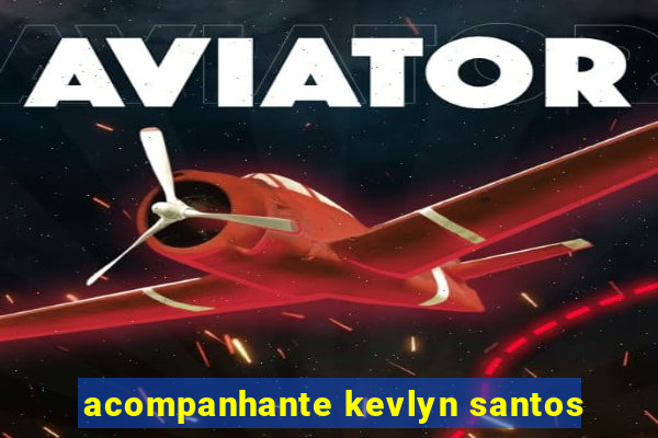 acompanhante kevlyn santos