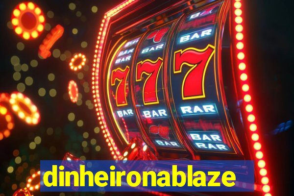 dinheironablaze