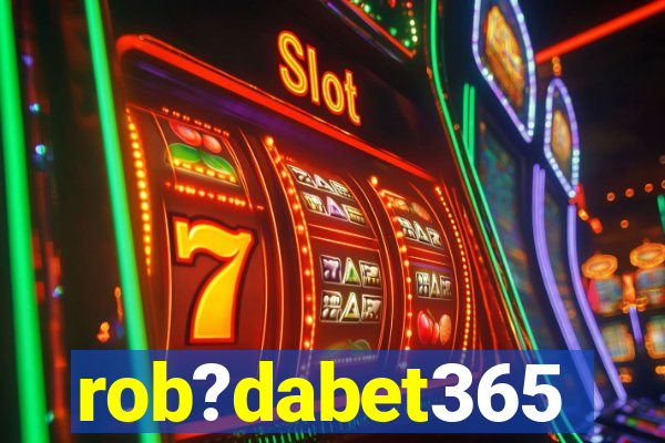rob?dabet365