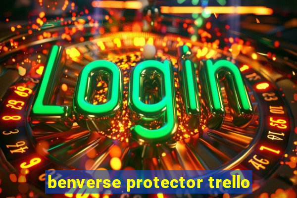 benverse protector trello