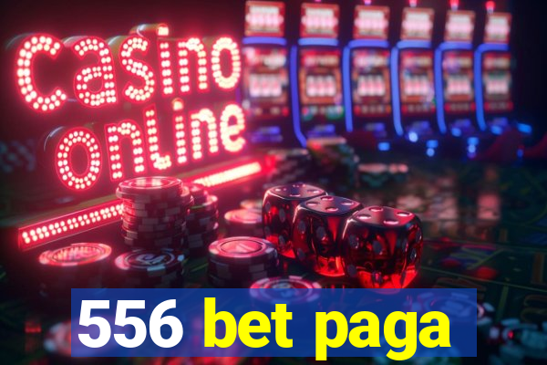 556 bet paga