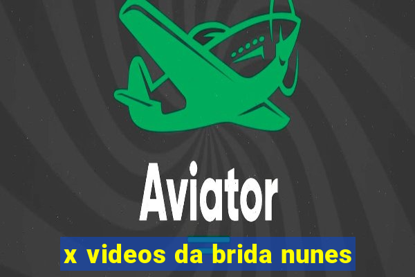 x videos da brida nunes