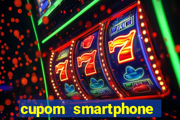 cupom smartphone casas bahia