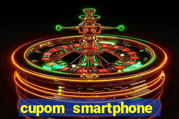 cupom smartphone casas bahia