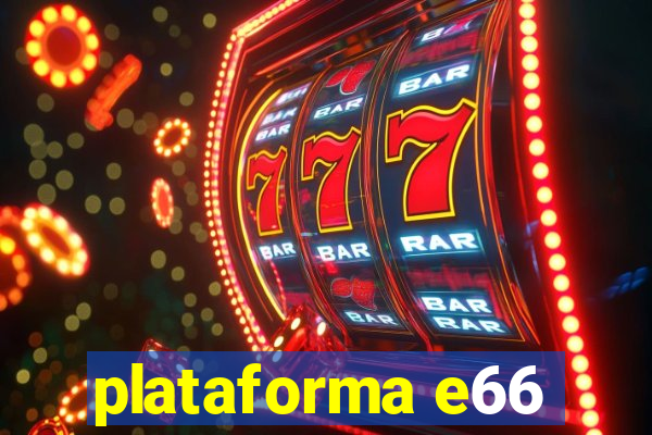 plataforma e66
