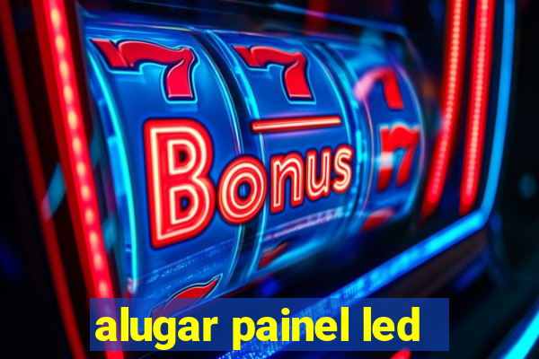 alugar painel led