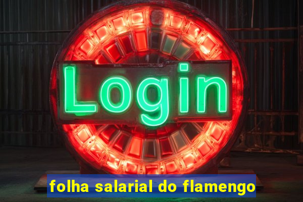 folha salarial do flamengo