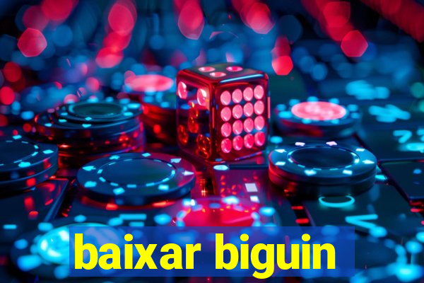baixar biguin