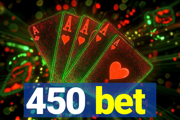 450 bet