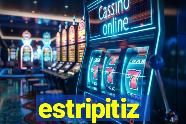 estripitiz