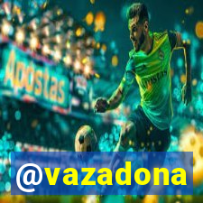 @vazadona
