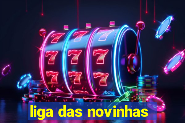 liga das novinhas