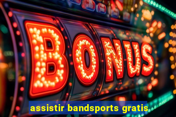 assistir bandsports gratis