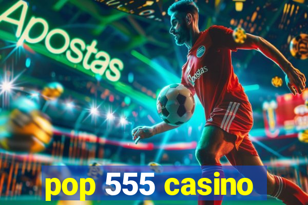 pop 555 casino