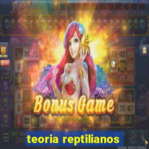 teoria reptilianos