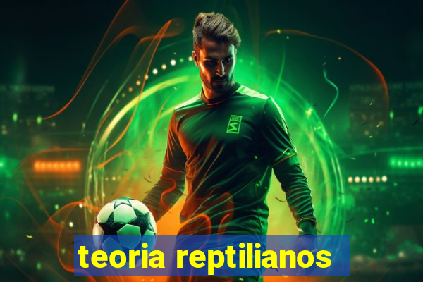 teoria reptilianos