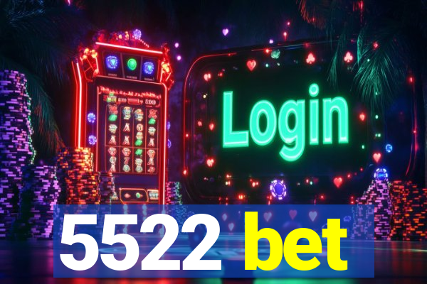 5522 bet