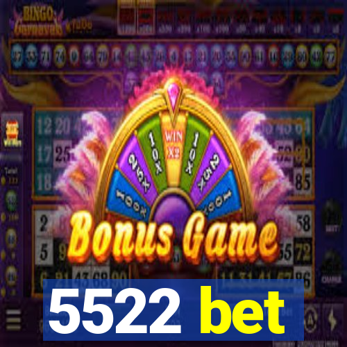 5522 bet