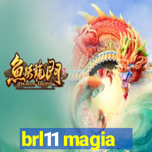 brl11 magia