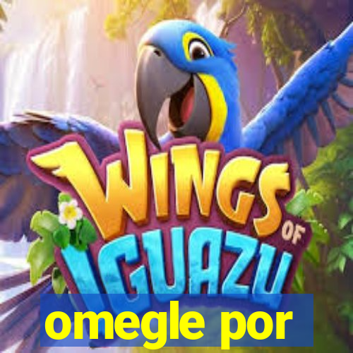 omegle por