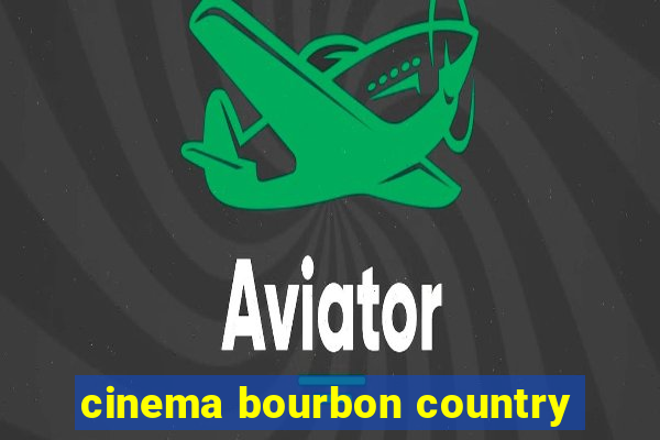 cinema bourbon country