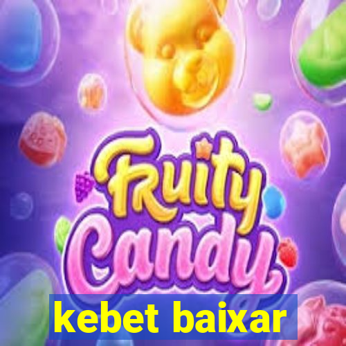 kebet baixar
