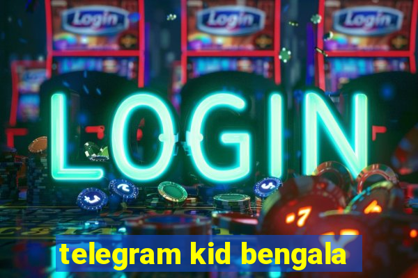 telegram kid bengala