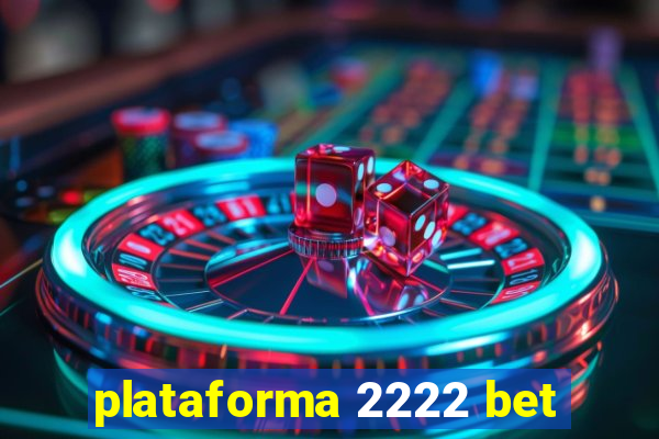 plataforma 2222 bet