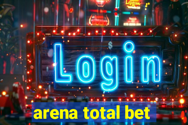 arena total bet