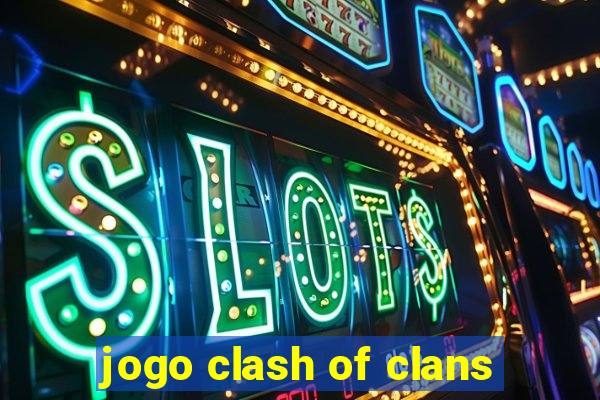 jogo clash of clans