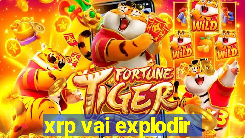 xrp vai explodir