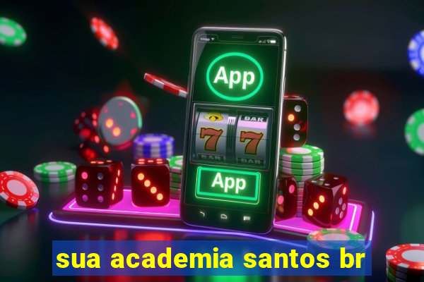 sua academia santos br