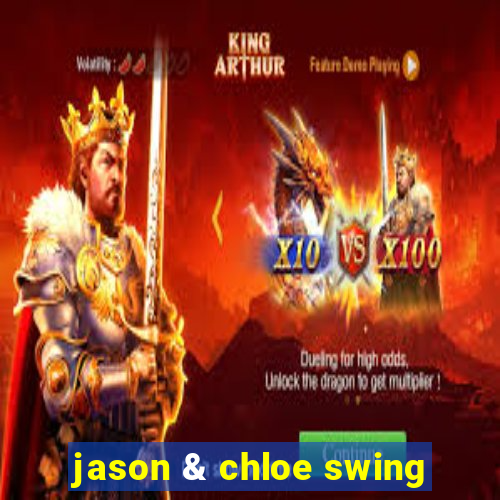 jason & chloe swing